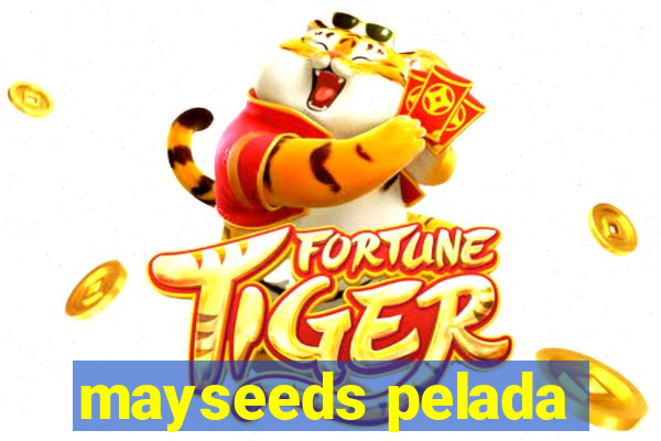 mayseeds pelada